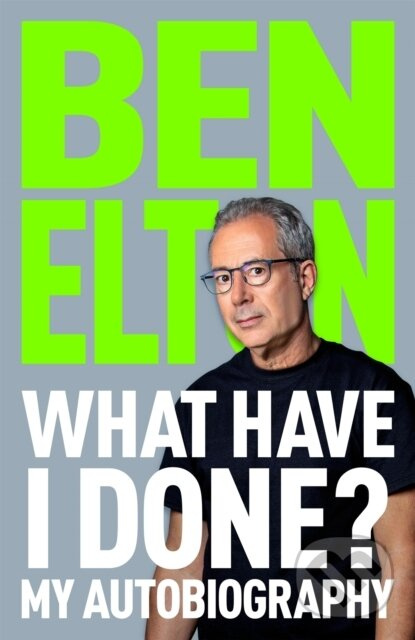 What Have I Done? (My Autobiography) - Ben Elton - kniha z kategorie Autobiografie