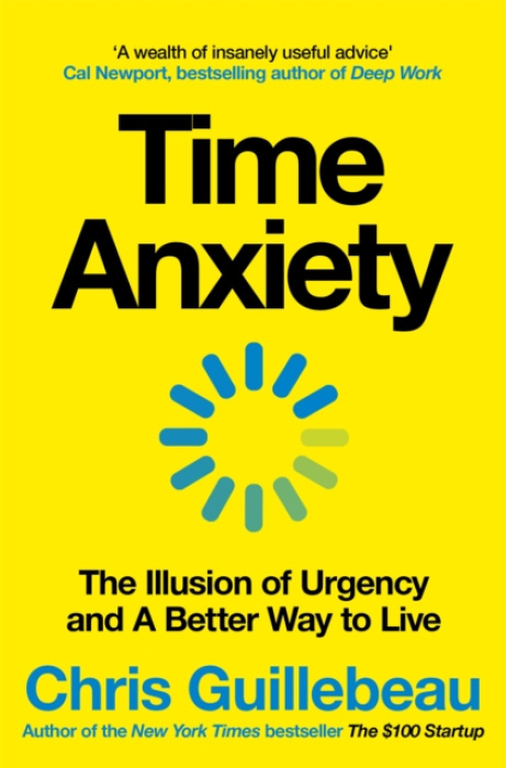 Time Anxiety (The Illusion of Urgency and a Better Way to Live)