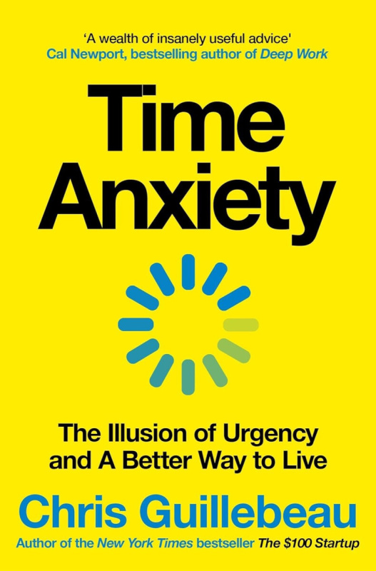 Time Anxiety (The Illusion of Urgency and a Better Way to Live)