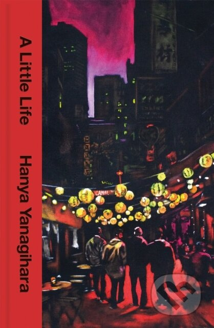 A Little Life - Hanya Yanagihara
