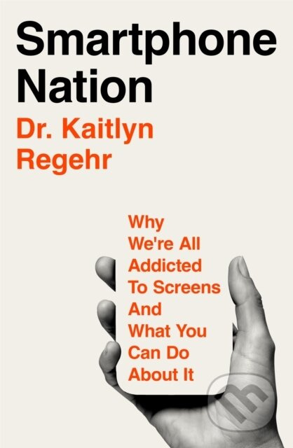 Smartphone Nation (Why We're All Addicted to Screens and What You Can Do About It) - kniha z kategorie Psychologie