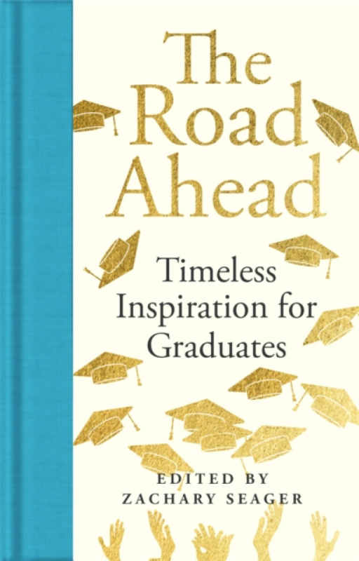Pan Macmillan Road Ahead: Timeless Inspiration for Graduates - Seager, Zachary