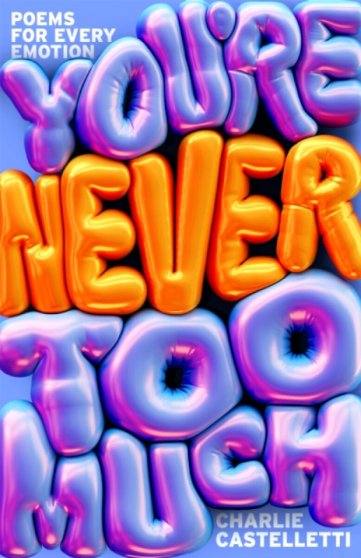 Pan Macmillan You're Never Too Much: Poems for Every Emotion - Castelletti, Charlie
