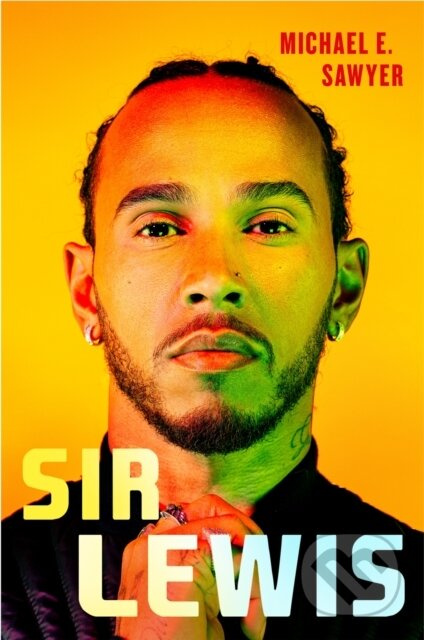 Sir Lewis (The Definitive Biography) - Michael E. Sawyer - kniha z kategorie Individuální sporty