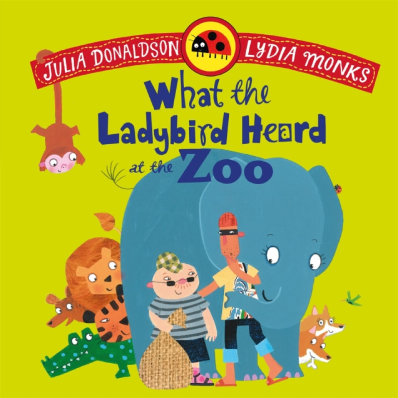 Pan Macmillan What the Ladybird Heard at the Zoo - Donaldson, Julia