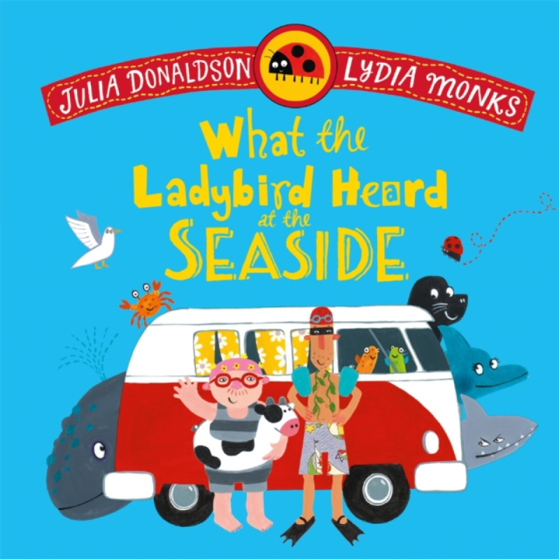 Pan Macmillan What the Ladybird Heard at the Seaside - Donaldson, Julia