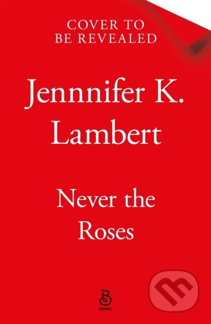 Never the Roses - Jennifer K. Lambert