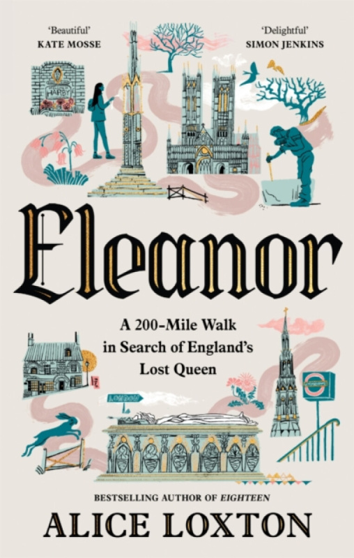Eleanor (A 200-Mile Walk in Search of England's Lost Queen)