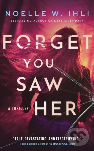 Forget You Saw Her - Noelle W. Ihli - kniha z kategorie Thrillery