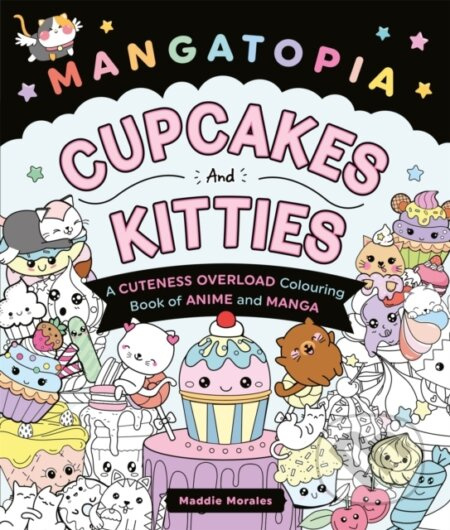 Mangatopia Cupcakes and Kitties (A Cuteness Overload Colouring Book of Anime and Manga)