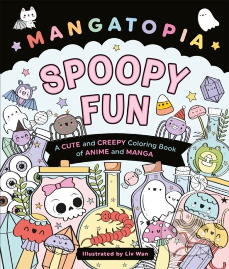 Mangatopia Spoopy Fun (A Cute and Creepy Colouring Book of Anime and Manga)