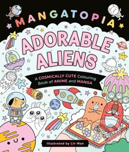 Mangatopia Adorable Aliens (A Cosmically Cute Colouring Book of Anime and Manga)