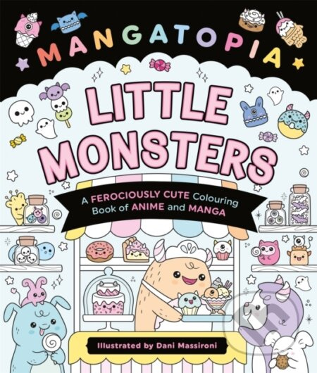 Mangatopia Little Monsters (A Ferociously Cute Colouring Book of Anime and Manga)