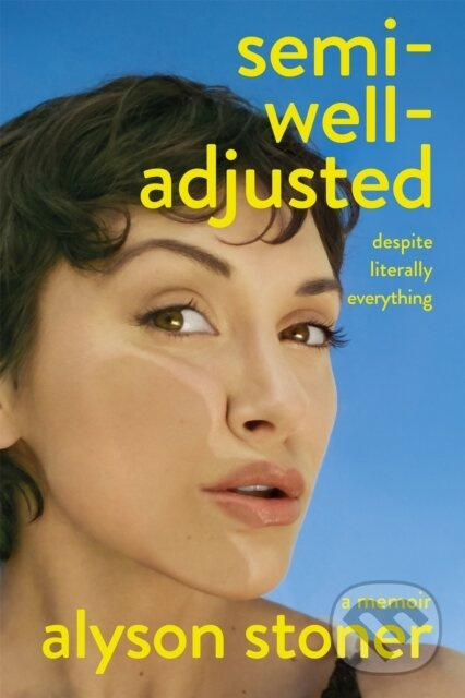 Semi-Well-Adjusted Despite Literally Everything (The Instant New York Times Bestseller) - kniha z kategorie Životopisy, reportáže a myšlienky