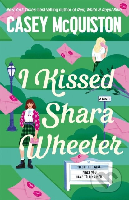 I Kissed Shara Wheeler - Casey Mcquiston - kniha z kategorie Pro děti