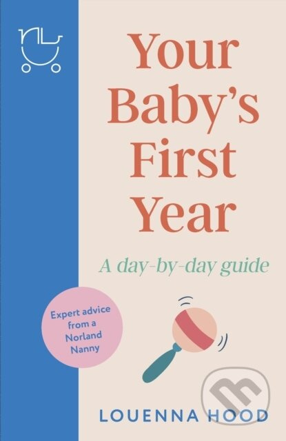 Your Baby’s First Year (A day-by-day guide from an expert Norland-trained nanny) - kniha z kategorie Vztahy a rodina