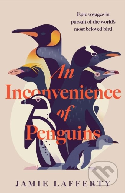 An Inconvenience of Penguins (Epic voyages in pursuit of the world's most beloved bird) - kniha z kategorie Ekologie