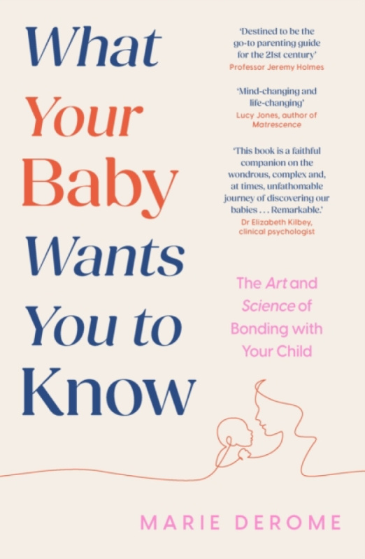 What Your Baby Wants You to Know - Marie Derome