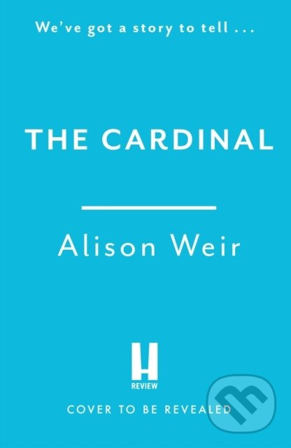 The Cardinal (from the Sunday Times bestseller, the gripping new novel about the man behind the Tudor crown) - kniha z kategorie Beletria
