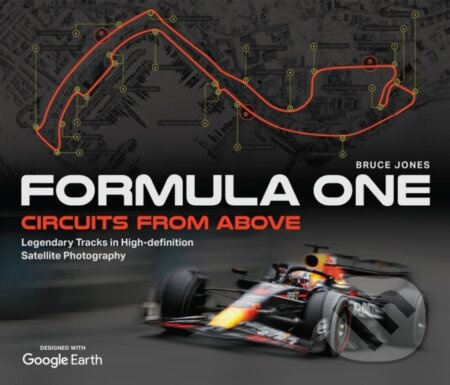 Formula One Circuits From Above (Legendary Tracks in High-Definition Satellite Photography) - kniha z kategorie Individuální sporty