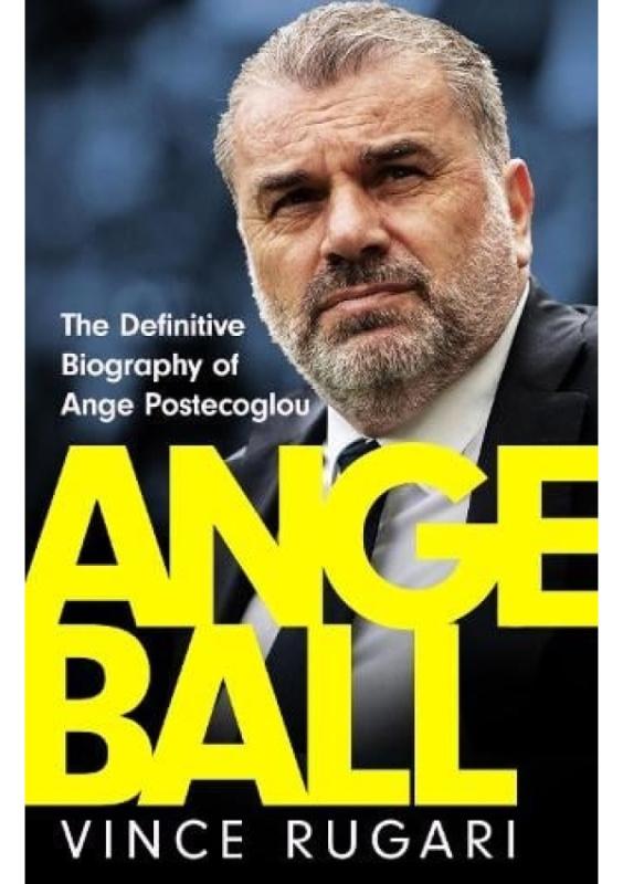 Angeball, The Definitive Biography of Ange Postecoglou Headline Publishing Group