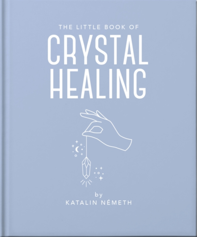 The Little Book of Crystal Healing - Katalin NÃ©meth