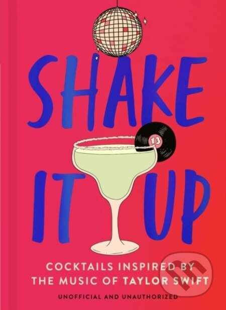Shake It Up (Delicious cocktails inspired by the music of Taylor Swift) - kniha z kategorie Podle potraviny