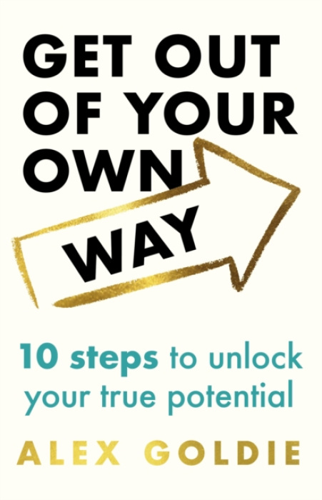 Headline Publishing Group Get Out of Your Own Way - Goldie, Alex