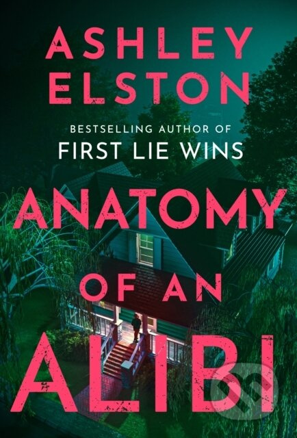 Anatomy of an Alibi (The Feverishly Addictive New Thriller from the No. 1 Bestselling Author of First Lie Wins)