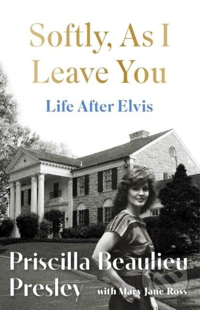 Softly, As I Leave You (Life After Elvis) - Priscilla Presley