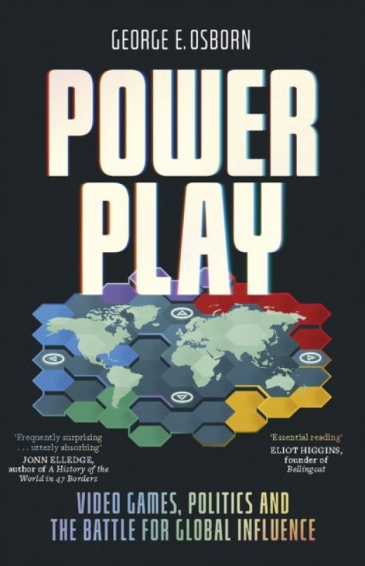 Power Play (Video Games, Politics and the Battle for Global Influence)