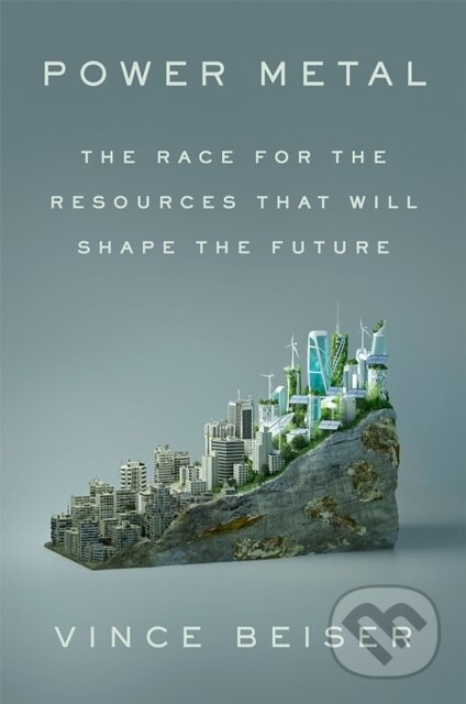 Power Metal (The Race for the Resources That Will Shape the Future) - kniha z kategorie Byznys a management