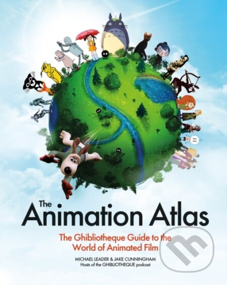 The Animation Atlas (The Ghibliotheque Guide to the World of Animated Film)