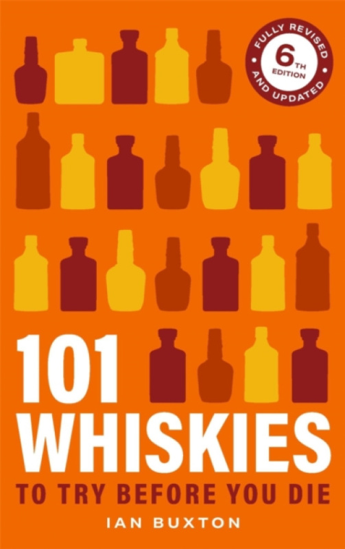 Headline Publishing Group 101 Whiskies To Try Before You Die 6th Edition - Buxton, Ian