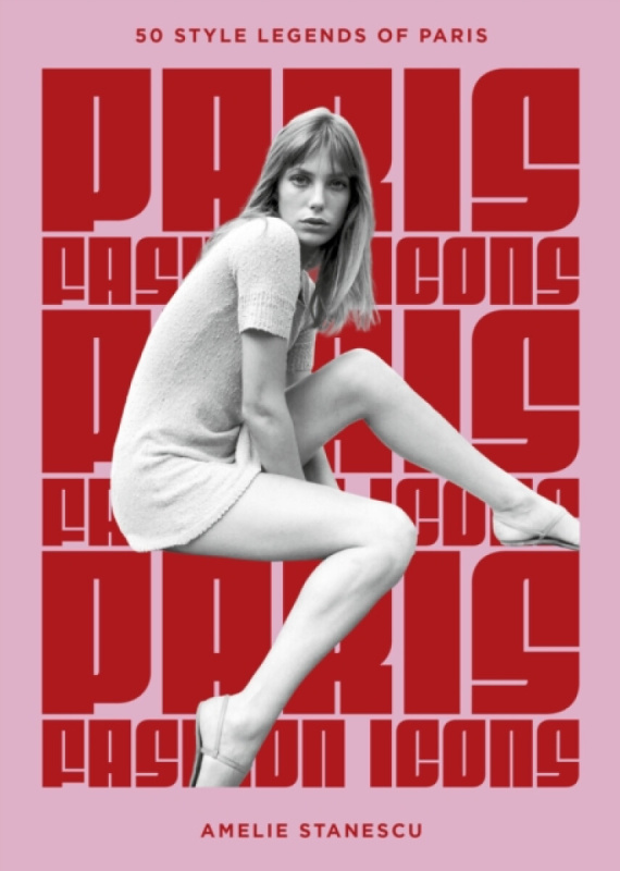 Headline Publishing Group Paris Fashion Icons - Stanescu, Amelie
