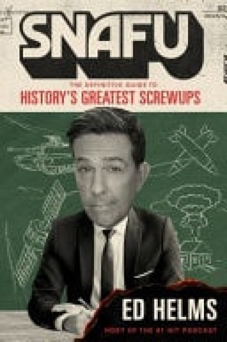 SNAFU: The Definitive Guide to Historys Greatest Screwups, the hilarious new book from The Office and Hangover comedian Headline Publishing Group