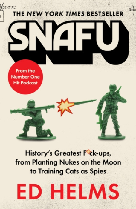 Headline Publishing Group SNAFU: The Definitive Guide to History's Greatest Screwups - Helms, Ed