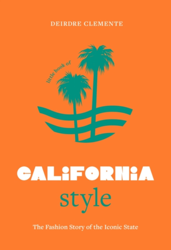 Headline Publishing Group Little Book of California Style - Clemente, Deirdre
