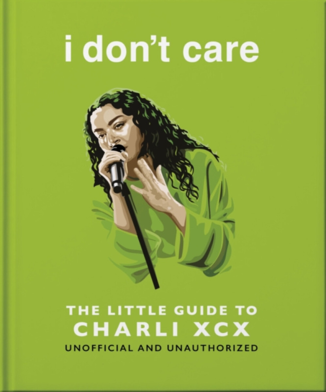 i don't care: The Little Guide to Charli XCX - OH