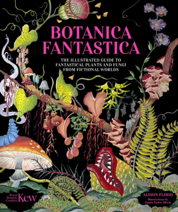 Headline Publishing Group Botanica Fantastica - Kew, Royal Botanic Gardens, a Flood, Alison