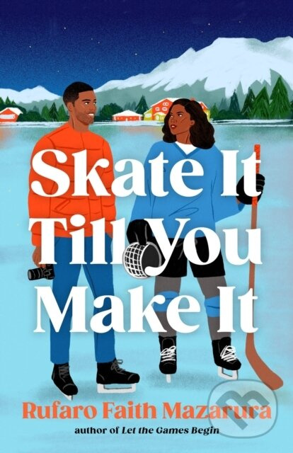 Skate It Till You Make It (The ultimate wintery sports romcom, perfect for the Winter Olympics!) - kniha z kategorie Romantika