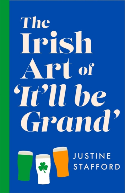 Headline Publishing Group Irish Art of It'll Be Grand - Stafford, Justine
