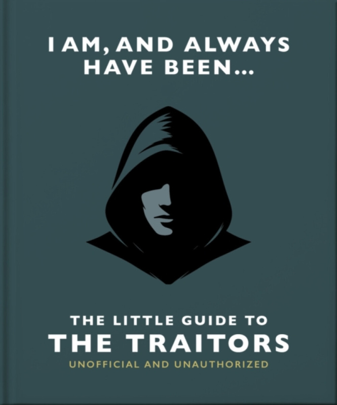 I Am and Always Have Been: The Little Guide to The Traitors - OH