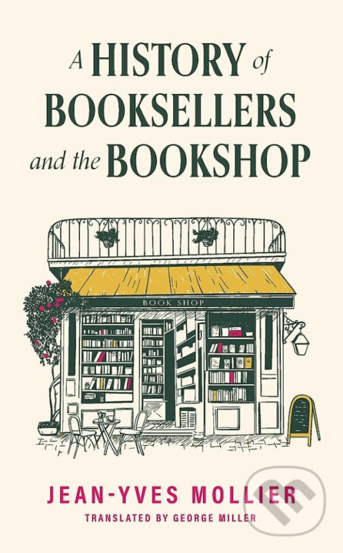A History of Booksellers and the Bookshop - Jean-Yves Mollier,A History of Booksellers and the Bookshop - Jean-Yves Mollier