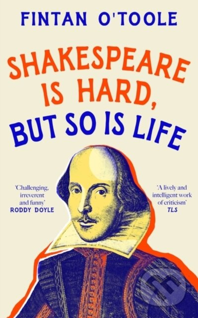 Shakespeare is Hard, but so is Life - Fintan O'toole - kniha z kategorie Literární věda