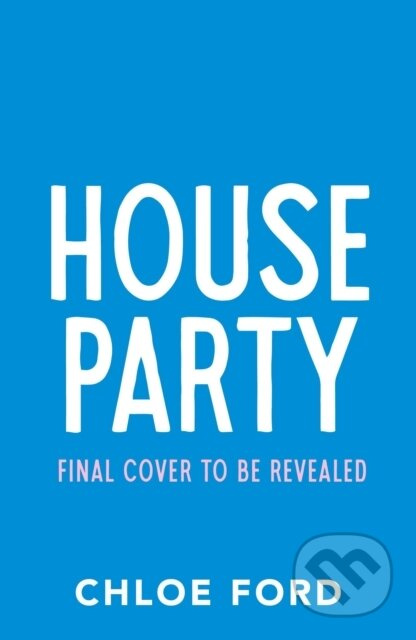 House Party (A swoonworthy forced proximity, best friend's older brother rom-com, brand new for 2025!)
