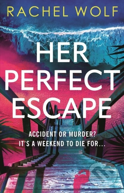 Her Perfect Escape (the addictive and twisty thriller for summer 2026 from the author of SUN TRAP and FIVE NIGHTS) - kniha z kategorie Thrillery