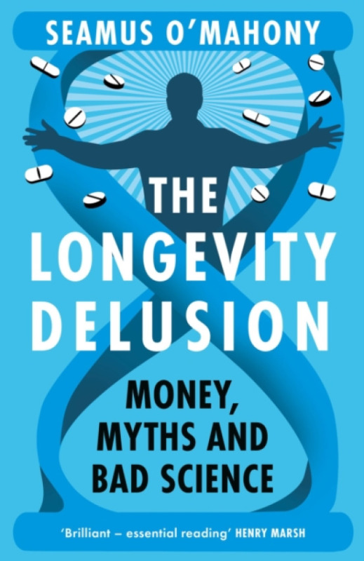 Bloomsbury Publishing (UK) Longevity Delusion - O'Mahony, Seamus