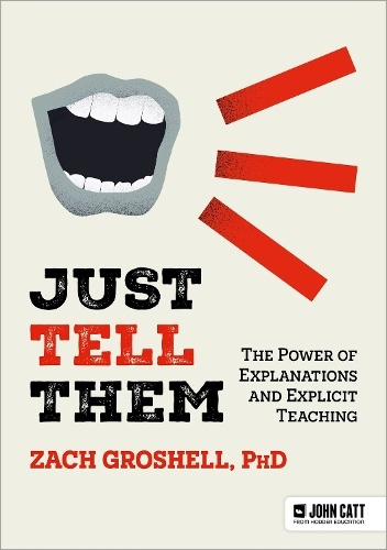 Just Tell Them: The Power of Explanations and Explicit Teaching Hachette Learning
