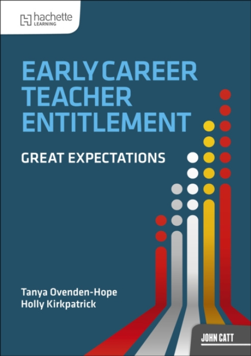 Hachette Learning Early Career Teacher Entitlement: Great Expectations - Ovenden-Hope, Tanya a Kirkpatrick, Holly